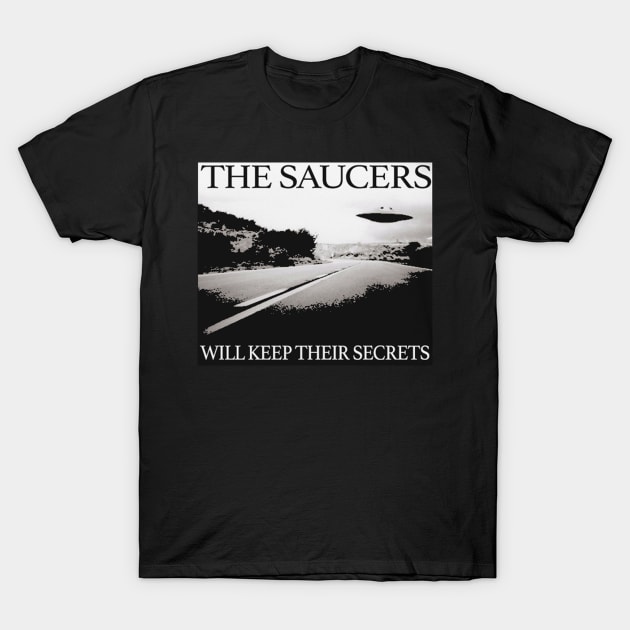 The Saucers Will Keep Their Secrets T-Shirt by David B Metcalfe